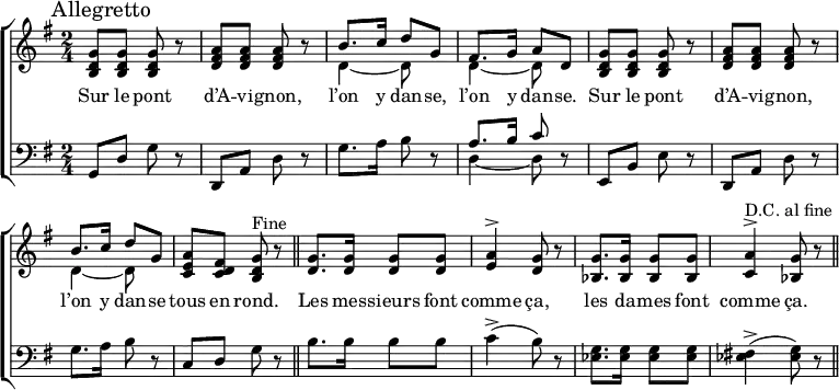 
% Arrangement by Jean-Baptiste Weckerlin [[:fr:s:Sur le pont d’Avignon (Weckerlin 1870)]]
% who uses slightly different words for the verse
\header { tagline = ##f }
\layout { indent = 0
  \context { \Score \remove "Bar_number_engraver" }
  \context { \Voice \remove "Dynamic_engraver" }
}
global = { \key g \major \time 2/4 }
chorvoice = \relative c' { \global \set midiInstrument = "flute"
  \autoBeamOff \set Score.tempoHideNote = ##t \tempo 4=100
  g'8^>\f g g4 | a8^> a a4 | b8. c16 d8 g, | fis8. g16 a8 d, |
  g8^> g g4 | a8^> a a4 | b8. c16 d8 g, | a fis g r8 \bar "||"
}
versevoice = \relative c' { \set midiInstrument = "flute"
  g'8. g16 g8 g |  \set Score.tempoHideNote = ##t \tempo 4=50 a4^> g8 r8 |
  \tempo 4=100 g8. g16 g8 g | \tempo 4=50 a4^> g8 r8 \bar "||" \tempo 4=100
}
chorlyrics = \lyricmode {
  Sur le pont d’A -- vi -- gnon,
  l’on y dan -- se, l’on y dan -- se.
  Sur le pont d’A -- vi -- gnon,
  l’on y dan -- se tous en rond. }
verselyrics = \lyricmode {
  Les mes -- sieurs font comme ça,
  les da -- mes font comme ça.
}
chorright = \relative c'' { \global \set midiInstrument = "vibraphone" \mark \markup "Allegretto"
  <g d b>8\pp <g d b> <g d b> r8 | <a fis d> <a fis d> <a fis d> r8 |
  << { b8. c16 d8 g, | fis8. g16 a8 d, } \\ { d4~ d8 s8 | d4~ d8 s8 } >> |
  <g d b>8 <g d b> <g d b> r8 | <a fis d> <a fis d> <a fis d> r8 |
  << { b8. c16 d8 g, } \\ { d4~ d8 s8 } >> | <a' e c>8 <fis d c> <g d b>^"Fine" r8 \bar "||"
}
verseright = \relative c' { \set midiInstrument = "vibraphone"
  <g' d>8. <g d>16 <g d>8 <g d> | <a e>4^> <g d>8 r8 |
  <g bes,>8. <g bes,>16 <g bes,>8 <g bes,> | <a c,>4^>^"D.C. al fine" <g bes,>8 r8 \bar "||"
}
chorleft = \relative c { \global \set midiInstrument = "vibraphone"
  g8\p d' g r8 | d, a' d r8 | g8. a16 b8 r8 | << { a8. b16 c8 } \\ { d,4~ d8 } >> r8 |
  e,8 b' e r8 | d, a' d r8 | g8. a16 b8 r8 | c, d g r8 \bar "||"
}
verseleft = \relative c { \set midiInstrument = "vibraphone"
  b'8. b16 b8 b8 | c4-> (b8) r8 |
  <ees, g>8. <ees g>16 <ees g>8 <ees g> | <ees fis!>4-> (<ees g>8) r8 \bar "||"
}
voicepart = \new Staff
  { \clef treble \chorvoice \versevoice }
  \addlyrics { \chorlyrics \verselyrics }
pianopart = \new ChoirStaff %{ PianoStaff %} <<
  \new Staff
  { \clef treble \chorright \verseright }
  \addlyrics { \chorlyrics \verselyrics }
  \new Staff
  { \clef bass \chorleft \verseleft }
>>
\score {
  <<
%   \voicepart % activating this line will create a separate vocal staff above.
    \pianopart
  >>
  \layout { }
}
\score {
  {
    <<
      { \chorvoice \versevoice } \\
      { \chorright \verseright } \\
      { \chorleft \verseleft }
    >>
    << \chorvoice \\ \chorright \\ \chorleft >>
  }
  \midi {
  \context { \Score midiChannelMapping = #'instrument }
  \context { \Staff \remove "Staff_performer" }
  \context { \Voice \consists "Staff_performer" }
  }
}

