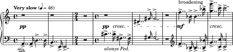 {\new PianoStaff <<
% \set PianoStaff.instrumentName = " Piano"
\new Staff = "up" \relative c'' {
\clef treble
\tempo "Very slow" 4 = 48
\time 4/4
r1 |
r1 |
\time 2/4
r2 |
\time 4/4
r1 |
dis,4..-> gis16^> gis 2^>\laissezVibrer |
r1 |
f'4..->^\markup{broadening} bes,16-> bes4..-> bes'16-> |
<g' g,>4..-> c,16-> c2-> \laissezVibrer |
}
\new Dynamics {
s1\pp |
s1 |
s2 |
s4..\pp s16\cresc s2 |
s1 |
s1 |
s1\mf |
s4\cresc s2.\! |
}
\new Staff = "down" \relative c {
\clef bass
\time 4/4
a4..-> \sustainOn a16-> d4..-> d16-> |
b4..-> e,16-> e2->\laissezVibrer |
\time 2/4
r2 |
\time 4/4
cis''4..->_\markup{ \italic { always Ped. } } cis16-> fis,4..-> fis 16-> |
\stemUp
s4.. gis16 gis 2\laissezVibrer |
\stemNeutral
r1 |
\clef treble
f'4..-> bes,16-> bes4..-> <bes' bes,>16-> |
g4..-> <c c,>16-> <c c,>2-> |
}
>>}