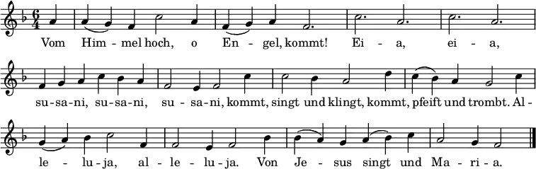 
\layout { \context { \Score \remove "Bar_number_engraver" } }
\relative f'
{ \key f \major \time 6/4 \tempo 2.=54
\set Score.tempoHideNote = ##t
\set Staff.midiInstrument = "english horn" \partial 4 \autoBeamOff
a4 | a( g) f c'2 a4 | f( g) a f2. | c' a | c a | \break
f4 g a c bes a | f2 e4 f2 c'4 | c2 bes4 a2 d4 |c( bes) a g2 c4 |
g( a) bes c2 f,4 | f2 e4 f2 bes4 | bes( a) g a( bes) c | a2 g4 f2 \bar "|." }
\addlyrics {
Vom Him -- mel hoch, o En -- gel, kommt!
Ei -- a, ei -- a, su -- sa -- ni, su -- sa -- ni, su -- sa -- ni,
kommt, singt und klingt, kommt, pfeift und trombt.
Al -- le -- lu -- ja, al -- le -- lu -- ja.
Von Je -- sus singt und Ma -- ri -- a.
}