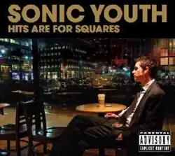 A man in a suit is seated inside a Starbucks shop listening to music through his headphones. The photo is set at night with the city lights illuminating from the background. Sonic Youth and Hits Are for Square are written in capitalized tan text at the top of the cover.