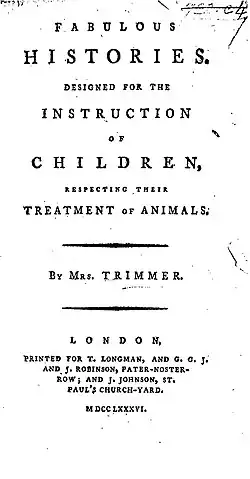Page reads "Fabulous Histories. Designed for the Instruction of Children, Respecting their Treatment of Animals. By Mrs. Trimmer. London: Printed for T. Longman, and G. G. J. and S. Robinson, Pater-Noster-Row; and J. Johnson, St. Paul's Church-Yard. MDCCLXXXVI."