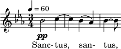 \relative c'' { \clef treble \time 3/4 \key ees \major \tempo 4 = 60 bes2\pp c4~ | c bes( aes) | bes~ bes8 } \addlyrics { Sanc- tus, san- tus, }