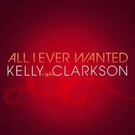 Обложка сингла Келли Кларксон «All I Ever Wanted» (2010)