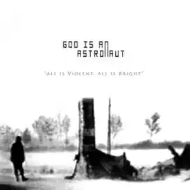 Обложка альбома God Is an Astronaut «All Is Violent, All Is Bright» (2005)