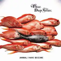 Обложка сингла Three Days Grace «Animal I Have Become» (2006)