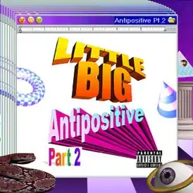 Обложка альбома Little Big «Antipositive, Pt. 2» (2018)