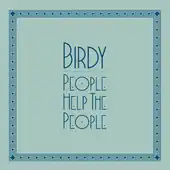 Обложка сингла Birdy «People Help the People» (2011)