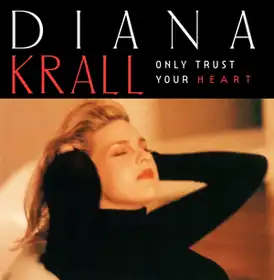 Обложка альбома Дайаны Кролл «Only Trust Your Heart» (1995)
