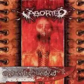 Обложка альбома Aborted «Engineering The Dead» (2001)