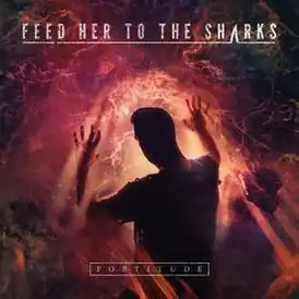 Обложка альбома Feed Her to the Sharks «Fortitude» (2015)