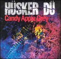 Обложка альбома Hüsker Dü «Candy Apple Grey» (1986)