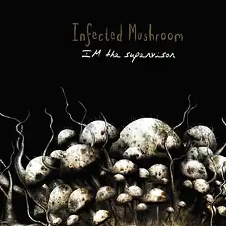 Обложка альбома Infected Mushroom «IM the Supervisor» (2004)