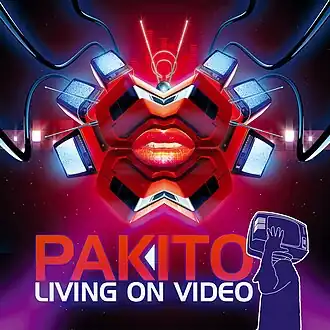 Обложка сингла Pakito «Living on Video» ()