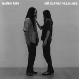 Обложка альбома Maxïmo Park «Our Earthly Pleasures» (2007)
