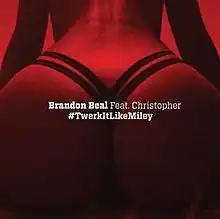 Обложка сингла Брандона Била featuring. Кристофер «Twerk It Like Miley» (2014)