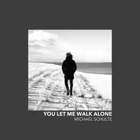 Обложка сингла Михаэля Шульте «You Let Me Walk Alone» (2018)